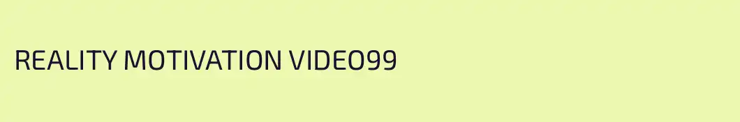 REALITY MOTIVATION VIDEO99